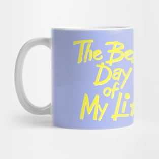 The best day of my life Mug